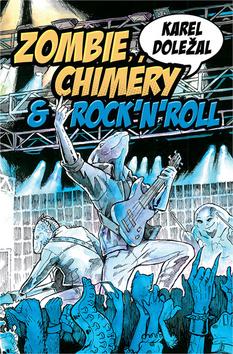 Kniha: Zombie, chiméry a rocknroll - 1. vydanie - Karel Doležal