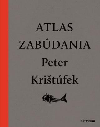 Kniha: Atlas zabúdania (nové doplnené vydanie) - 2. vydanie - Peter Krištúfek