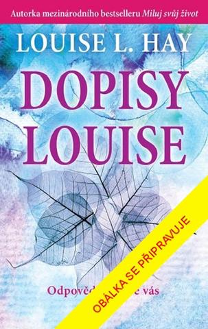 Kniha: Dopisy Louise - Odpovědi jsou ve vás - 1. vydanie - Louise L. Hayová
