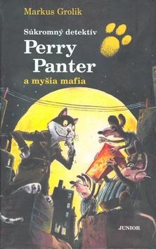 Kniha: Perry Panter a myšia mafia - I.diel - Markus Grolik
