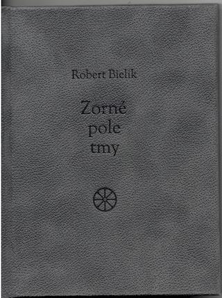 Kniha: Zorné pole tmy - Robert Bielik