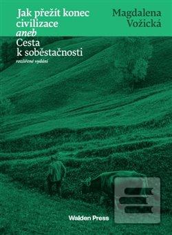 Kniha: Jak přežít konec civilizace aneb Cesta k soběstačnosti - 2. vydanie - Magdaléna Vožická