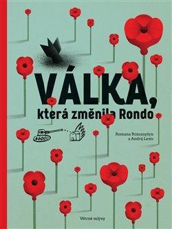 Kniha: Válka, která změnila Rondo / Viyna, shcho zminyla Rondo - 1. vydanie - Romana Romanyšyn, Andrij Lesiv