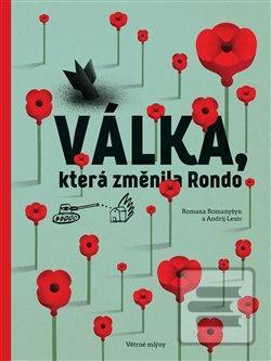 Kniha: Válka, která změnila Rondo / Viyna, shcho zminyla Rondo - 1. vydanie - Romana Romanyšyn, Andrij Lesiv