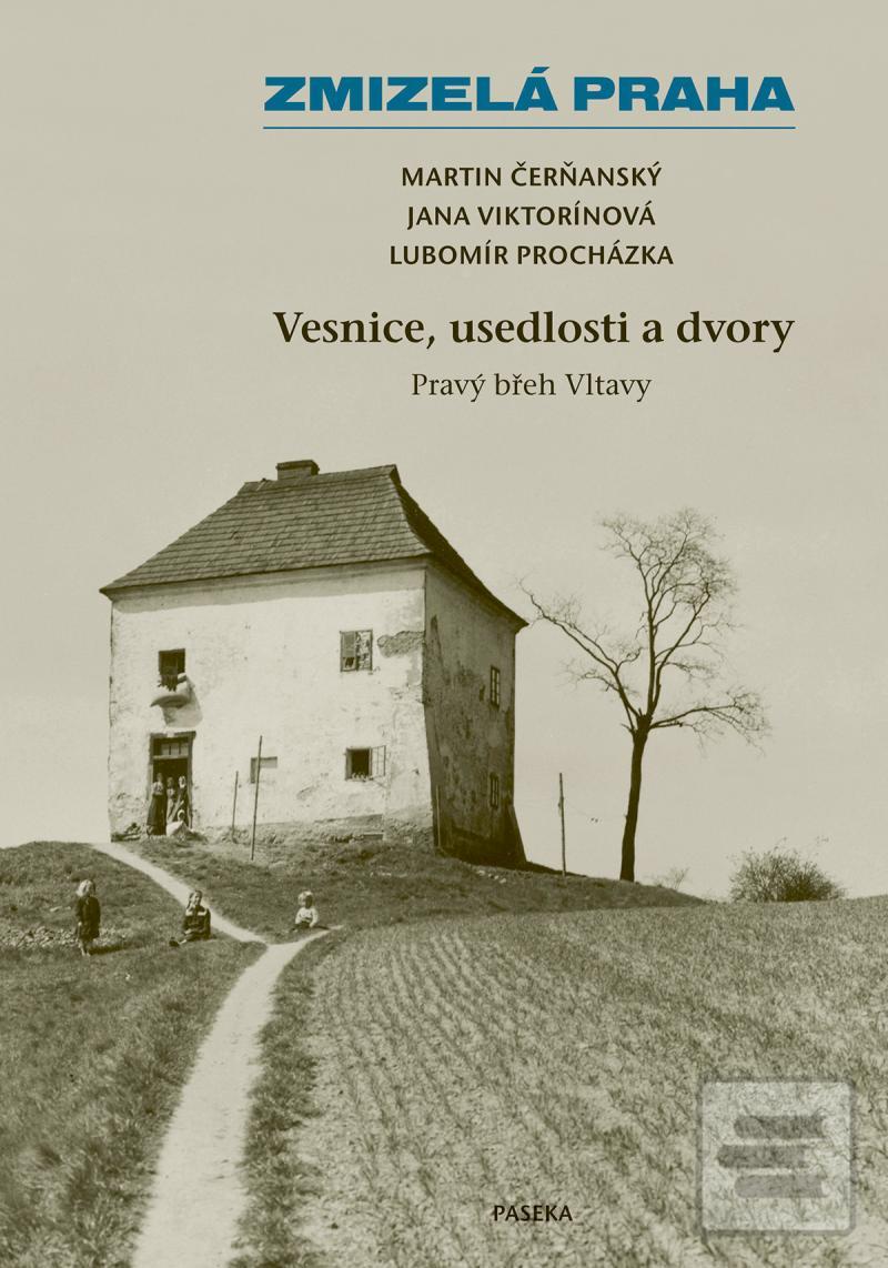 Zmizelá Praha – Vesnice,… (Martin Čerňanský, Procházka L., Viktorínová J.)