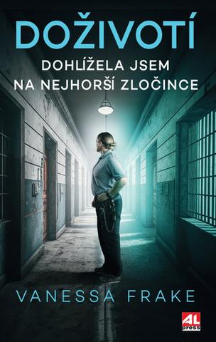Kniha: Doživotí - Dohlížela jsem na nejhorší zločince - Vanessa Frake; Ruth Kelly