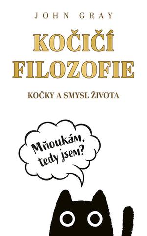 Kniha: Kočičí filozofie - Kočky a smysl života - John Gray