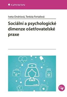 Kniha: Sociální a psychologické dimenze ošetřovatelské praxe - Iveta Ondriová; Terézia Fertaľová