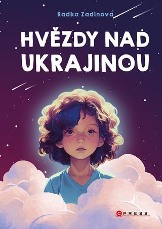 Kniha: Hvězdy nad Ukrajinou - 1. vydanie - Radka Zadinová