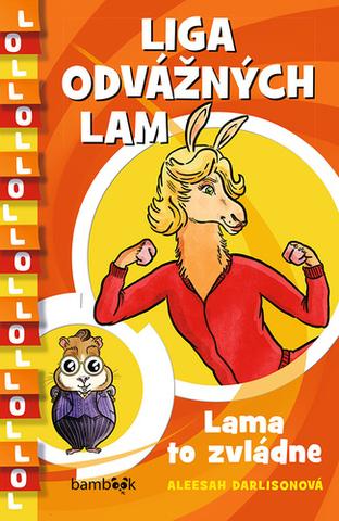 Kniha: Liga odvážných lam Lama to zvládne - 1. vydanie - Aleesah Darlisonová