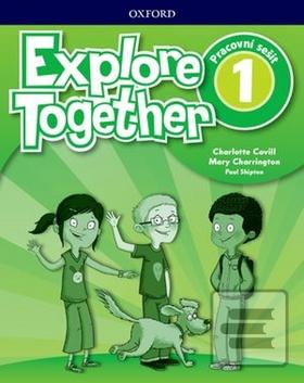 Explore Together 1: Prac… (Mary Charrington; Paul Shipton; Charlotte Covill)