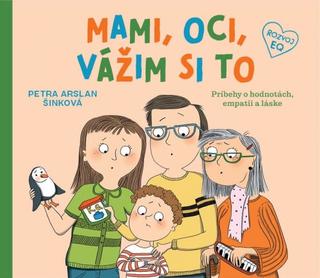 Kniha: Mami, oci vážim si to - Príbehy o hodnotách, empatii a láske - 1. vydanie - Petra Arslan Šinková