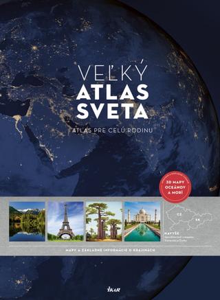 Kniha: Veľký atlas sveta - Atlas pre celú rodinu, 3D mapy oceánov a morí - 3. vydanie