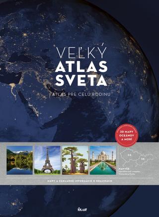Kniha : Veľký atlas sveta - Atlas pre celú rodinu, 3D mapy oceánov a morí - 3. vydanie