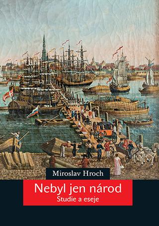 Kniha: Nebyl jen národ - Studie a eseje - 1. vydanie - Miroslav Hroch