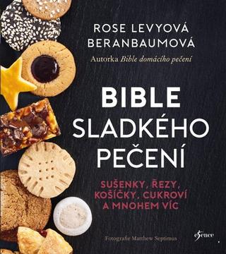 Kniha: Bible sladkého pečení - sušenky, řezy, košíčky, cukroví a mnohem víc - 1. vydanie - Rose Beranbaumová Levyová