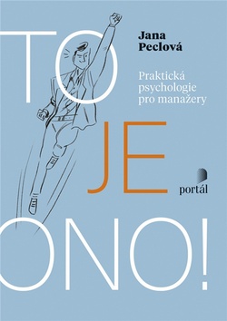Kniha : To je ono! - Praktická psychologie pro manažery