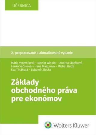 Kniha: Základy obchodného práva pre ekonómov - Mária Veterníková; Martin Winkler; Andrea Slezáková