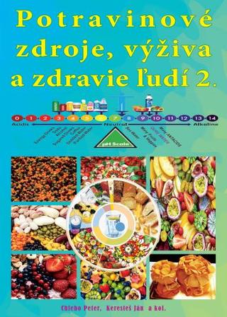 Kniha: Potravinové zdroje, výživa a zdravie ľudí 2 - Peter Chlebo; Ján Keresteš