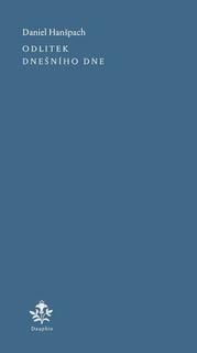 Kniha: Odlitek dnešního dne - Daniel Hanšpach