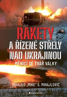 Kniha: Rakety a řízené střely nad Ukrajinou - Měnící se tvář války - 1. vydanie - Saša Mihajlović