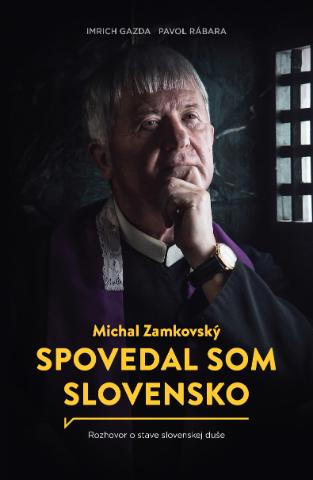 Kniha: Spovedal som Slovensko - Rozhovor o stave slovenskej duše - Michal Zamkovský