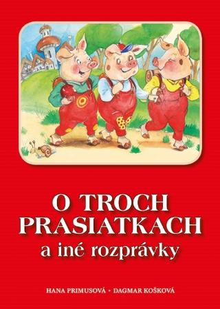 Kniha: O troch prasiatkach a iné rozprávky - 1. vydanie - Hana Primusová