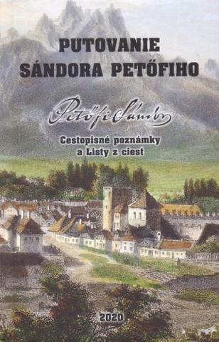 Kniha: Putovanie Sándora Petöfiho - Cestopisné poznámky a Listy z ciest - 1. vydanie - Sándor Petöfi