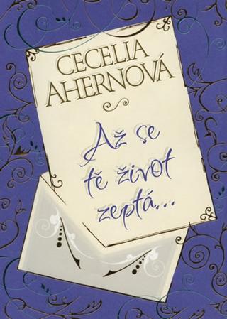 Kniha: Až se tě život zeptá - Cecelia Ahernová