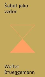 Kniha: Šabat jako vzdor - Walter Brueggemann