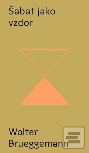 Kniha: Šabat jako vzdor - Walter Brueggemann