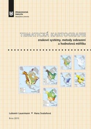 Kniha: Tematická kartografie - Znakové systémy, metody zobrazení a hodnotová měřítka - Lubomír Lauermann