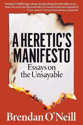 Kniha: A Heretic´s Manifesto: Essays on the Unsayable - 1. vydanie - Brendan O'Neill