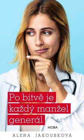 Kniha: Po bitvě je každý manžel generál - 1. vydanie - Alena Jakoubková