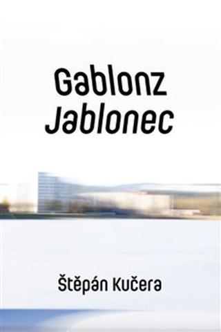 Kniha: Gablonz Jablonec - Štěpán Kučera