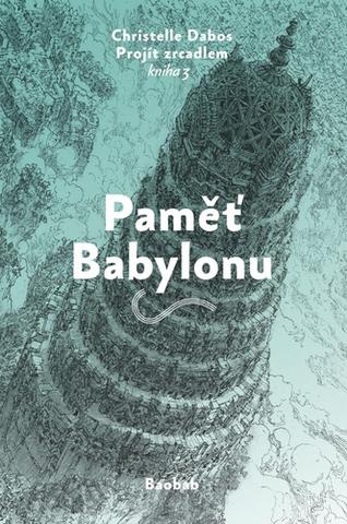 Kniha: Paměť Babylonu - Projít zrcadlem kniha 3 - Christelle Dabos