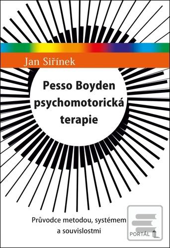 Kniha: Pesso Boyden psychomotorická terapie - Průvodce metodou, systémem a souvislostmi - Jan Siřínek