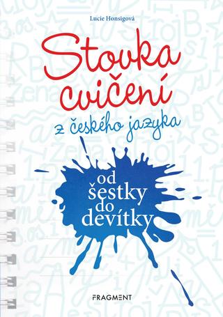 Kniha: Stovka cvičení z českého jazyka od šestky do devítky - od šestky do devítky - Lucie Honsigová