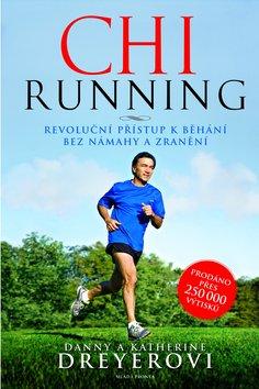Kniha: ChiRunning - Revoluční přístup k běhání bez námahy a zranění - Danny Dreyer