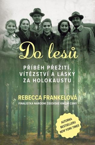 Kniha: Do lesů - Příběh přežití, vítězství a lásky za holokaustu - 1. vydanie - Rebecca Frankelová