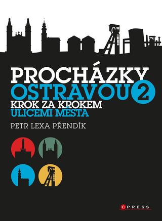 Kniha: Procházky Ostravou 2 - Krok za krokem ulicemi města - 1. vydanie - Petr Lexa Přendík