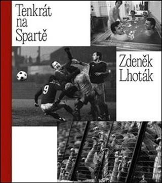 Kniha: Tenkrát na Spartě - Zdeněk Lhoták; Tomáš Poláček; Tomáš Pospěch