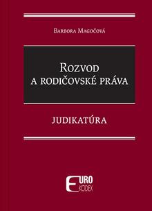 Kniha: Rozvod a rodičovské práva - Judikatúra - Judikatúra - Barbora Magočová