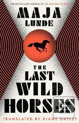 The Last Wild Horses (Maja Lunde)