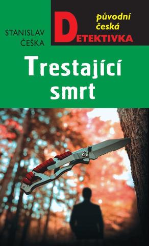 Kniha: Trestající smrt - Původní česká detektivka - 1. vydanie - Stanislav Češka