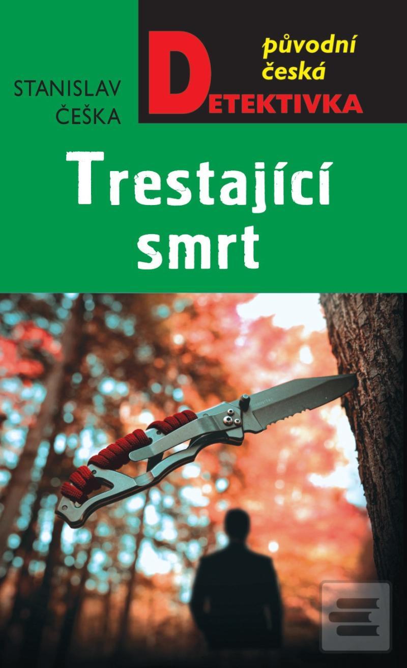 Kniha: Trestající smrt - Původní česká detektivka - 1. vydanie - Stanislav Češka