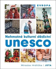 Kniha: Nehmotné kulturní dědictví UNESCO - Evropa - Miroslav Hrdlička