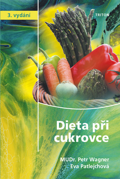 Kniha: Dieta při cukrovce - 3. vydání - 3. vydanie - Petr Wagner, Eva Patlejchová