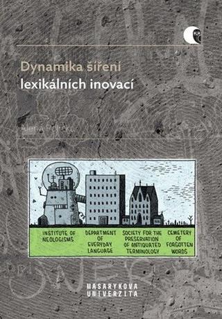 Kniha: Dynamika šíření lexikálních inovací - Identitární neologie a sociolektologie ve francouzském jazykovém kontextu - 1. vydanie - Alena Polická