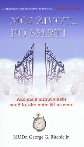 Kniha : Môj život... po smrti - Ako ma 9 minút v nebi naučilo, ako mám žiť na zemi